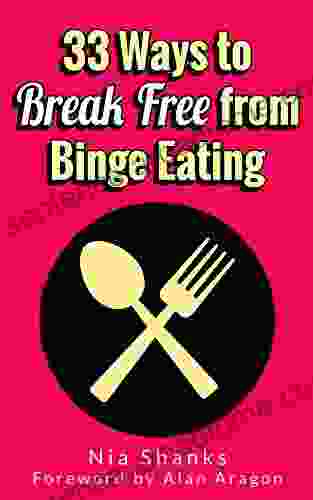 33 Ways To Break Free From Binge Eating