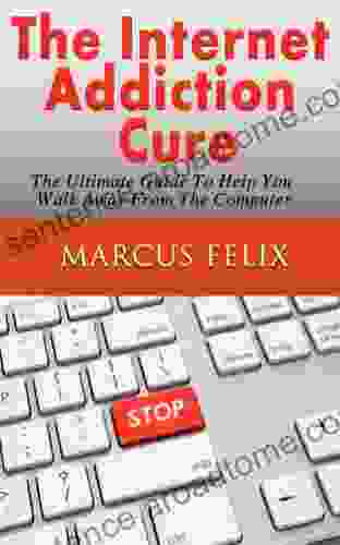 The Internet Addiction Cure The Ultimate Guide To Help You Walk Away From The Computer (Obsessive Compulsive Disorder Ocd Manic Depression Internet disorder)