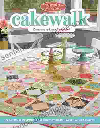 Moda All Stars Cakewalk: A Carnival of Quilts That Begin with 10 Layer Cake Squares