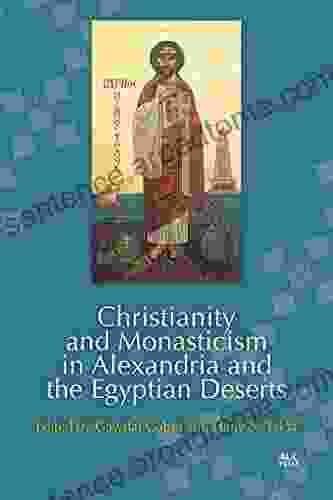 Christianity And Monasticism In Alexandria And The Egyptian Deserts