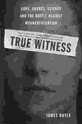 True Witness: Cops Courts Science and the Battle against Misidentification