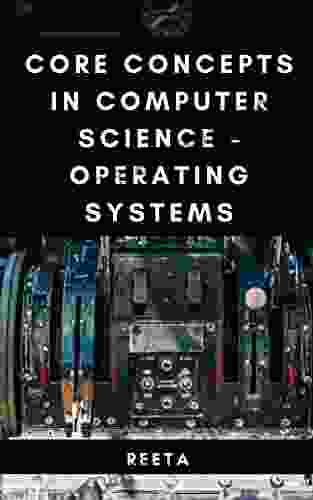 CORE CONCEPTS IN COMPUTER SCIENCE OPERATING SYSTEMS