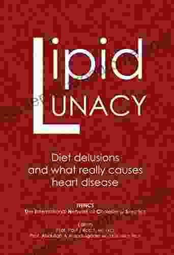 Lipid Lunacy: Diet Delusions And What Really Causes Heart Disease