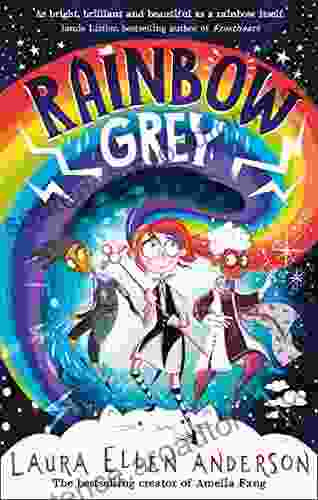 Rainbow Grey: Discover A Magical New World For Young Readers In 2024 From The Author Of Amelia Fang (Rainbow Grey Series)