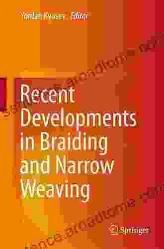 Recent Developments In Braiding And Narrow Weaving