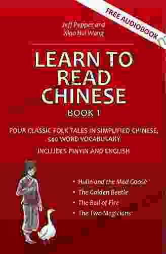 Learn To Read Chinese 1: Four Classic Folk Tales In Simplified Chinese 540 Word Vocabulary Includes Pinyin And English