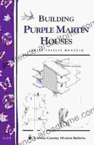Building Purple Martin Houses: Storey S Country Wisdom Bulletin A 214 (Storey Country Wisdom Bulletin)