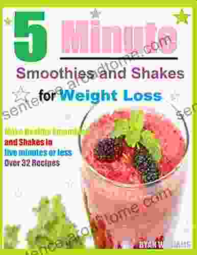 5 Minute Weight Loss Smoothies and Shakes: Make Healthy Smoothies and Shakes in five minutes or less