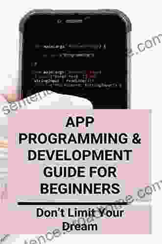 App Programming Development Guide For Beginners: Don T Limit Your Dream: Developer App