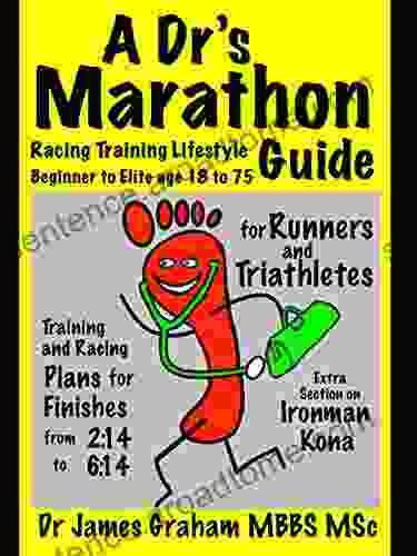 A Dr S Marathon Racing Training Lifestyle Guide: Runners And Triathletes From Beginner To Elite (A Dr S Sport Lifestyle Guide 1)