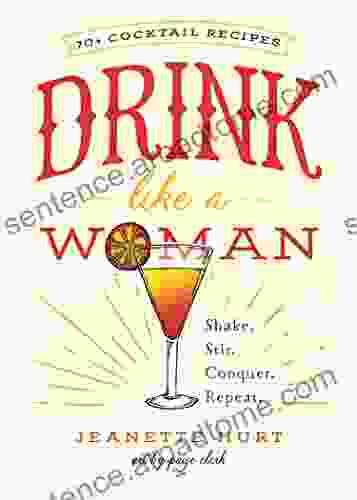 Drink Like A Woman: Shake Stir Conquer Repeat