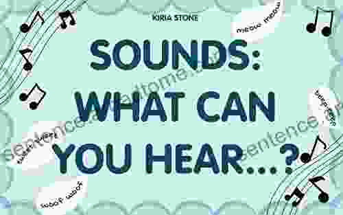Sounds: What Can You Hear ?: (Early Learning Picture Kids Picture Toddler Ages 3 5 Bedtime Stories For Kids Short Stories For Kids )