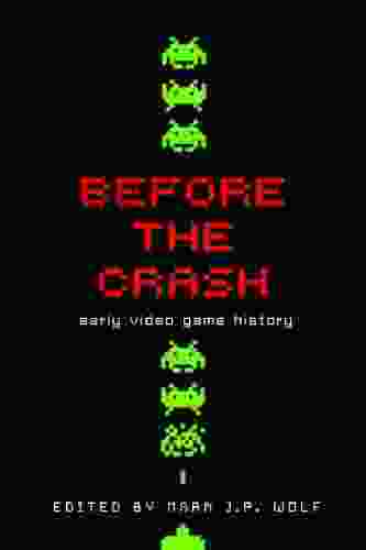 Before the Crash: Early Video Game History (Contemporary Approaches to Film and Media Series)