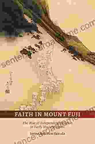 Faith In Mount Fuji: The Rise Of Independent Religion In Early Modern Japan