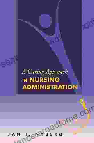 A Caring Approach In Nursing Administration