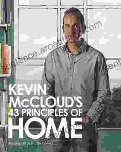 Kevin McCloud S 43 Principles Of Home: Enjoying Life In The 21st Century