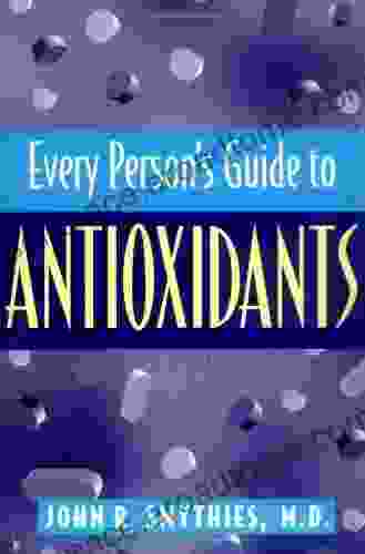 Every Person s Guide to Antioxidants