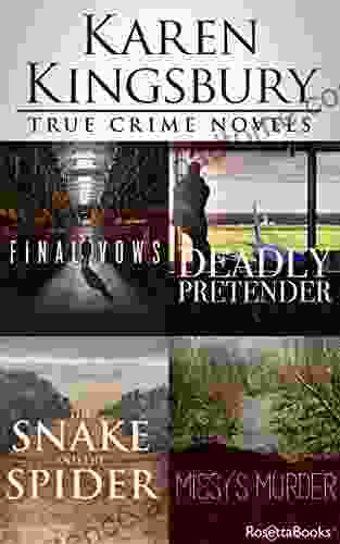 Karen Kingsbury True Crime Novels: Final Vows Deadly Pretender The Snake and the Spider Missy s Murder