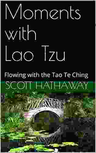 Moments With Lao Tzu: Flowing With The Tao Te Ching