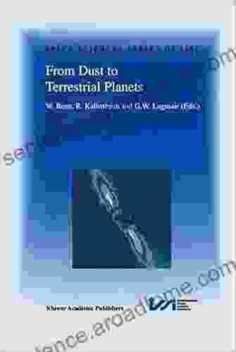 From Dust to Terrestrial Planets: Proceedings of an ISSI Workshop 15 19 February 1999 Bern Switzerland (Space Sciences of ISSI 9)