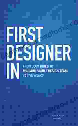First Designer In: From Just Hired To Minimum Viable Design Team In Five Weeks