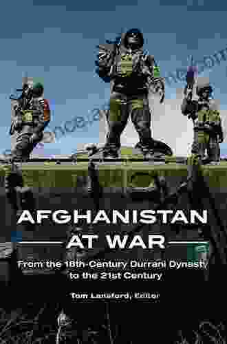 Afghanistan At War: From The 18th Century Durrani Dynasty To The 21st Century