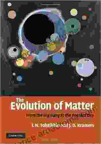 The Evolution of Matter: From the Big Bang to the Present Day