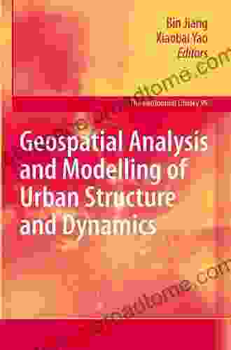 Geospatial Analysis and Modelling of Urban Structure and Dynamics (GeoJournal Library 99)