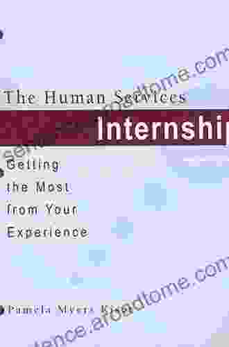 The Human Services Internship: Getting The Most From Your Experience