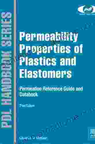 Permeability Properties Of Plastics And Elastomers 2nd Ed : A Guide To Packaging And Barrier Materials (Plastics Design Library)