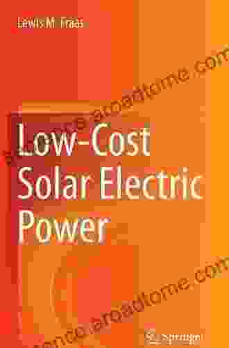 Low Cost Solar Electric Power Lewis M Fraas