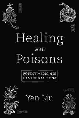 Healing with Poisons: Potent Medicines in Medieval China