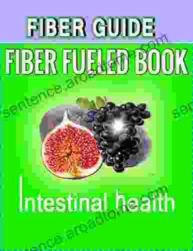 Fiber Fueled Book:Health Program For Losing Weight Restoring Your Health And Optimizing Your Microbiome: Discover The Secret To Permanent Weight Loss