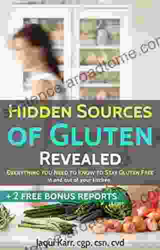 Hidden Sources Of Gluten Revealed Everything You Need To Know To Stay Gluten Free