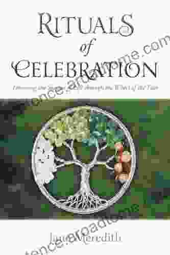 Rituals Of Celebration: Honoring The Seasons Of Life Through The Wheel Of The Year