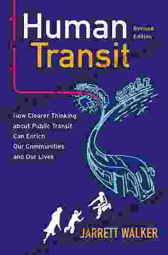 Human Transit: How Clearer Thinking About Public Transit Can Enrich Our Communities And Our Lives