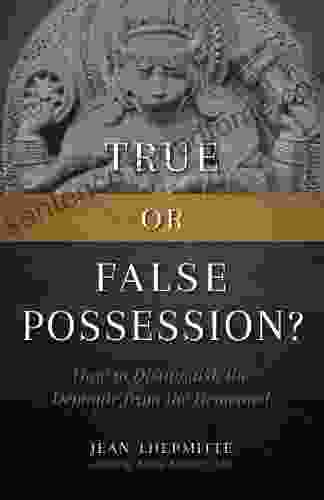 True Or False Possession: How To Distinguish The Demonic From The Demented