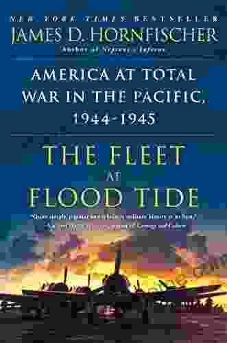 The Fleet at Flood Tide: America at Total War in the Pacific 1944 1945