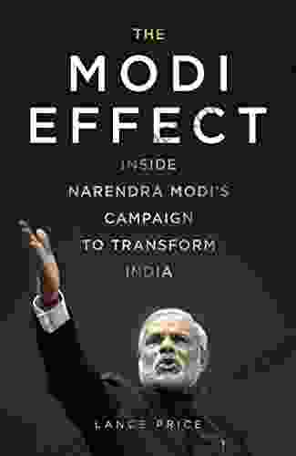 The Modi Effect: Inside Narendra Modi S Campaign To Transform India