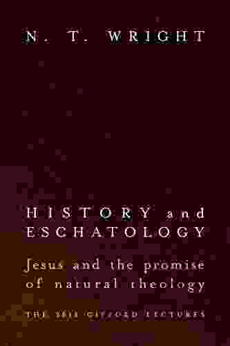 History And Eschatology: Jesus And The Promise Of Natural Theology