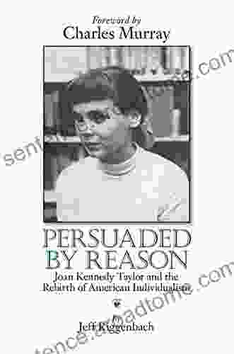 Persuaded By Reason: Joan Kennedy Taylor And The Rebirth Of American Individualism