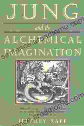 Jung And The Alchemical Imagination (The Jung On The Hudson Series)