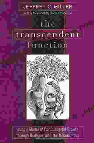 The Transcendent Function: Jung S Model Of Psychological Growth Through Dialogue With The Unconscious