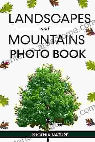 Landscapes And Mountains Photo Book: Stimulate The Attention And The Memory Of Your Loved Alzheimer S Patients And Seniors With Dementia With Engaging Images