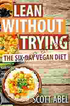 Lean Without Trying: The 6 Day Vegan Diet