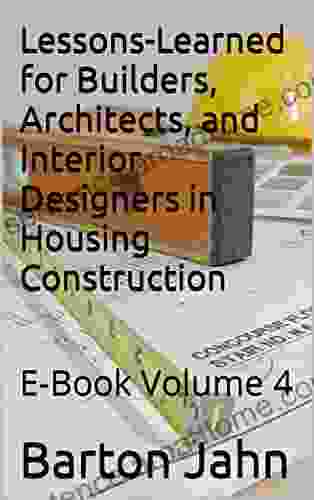 Lessons Learned For Builders Architects And Interior Designers In Housing Construction : E Volume 4