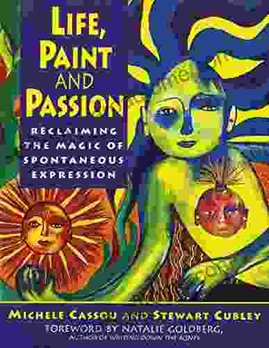 Life Paint and Passion: Reclaiming the Magic of Spontaneous