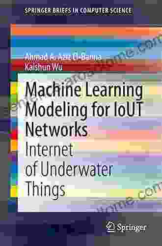 Machine Learning Modeling for IoUT Networks: Internet of Underwater Things (SpringerBriefs in Computer Science)