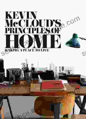 Kevin McCloud S Principles Of Home: Making A Place To Live