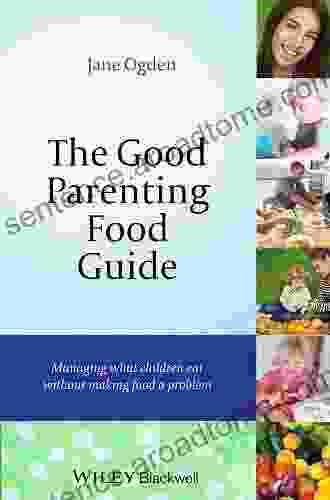 The Good Parenting Food Guide: Managing What Children Eat Without Making Food A Problem